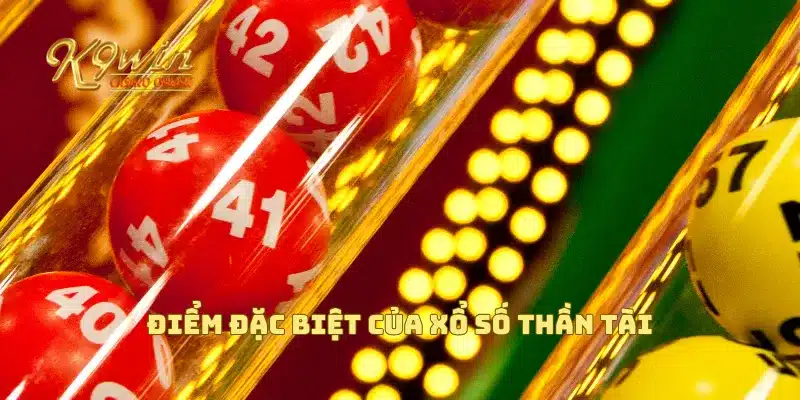 Xổ Số Thần Tài Mang Đến Cơ Hội Trúng Giải Đặc Biệt 2 Điểm đặc biệt của xổ số thần tài