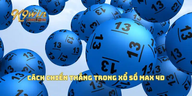 Xổ Số Max 4D Đem Đến Cơ Hội Vàng Cho Người Chơi Số 4 Cách chiến thắng trong xổ số Max 4D