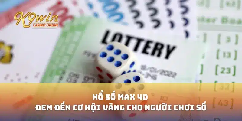 Xổ Số Max 4D Đem Đến Cơ Hội Vàng Cho Người Chơi Số