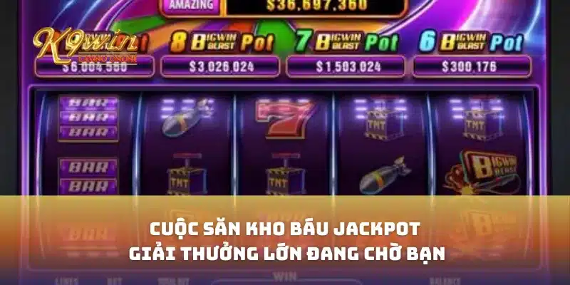 Cuộc Săn Kho Báu Jackpot Giải Thưởng Lớn Đang Chờ Bạn