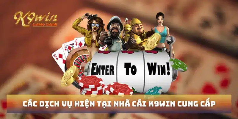 Trang chủ 99 Các dịch vụ hiện tại nhà cái K9win cung cấp