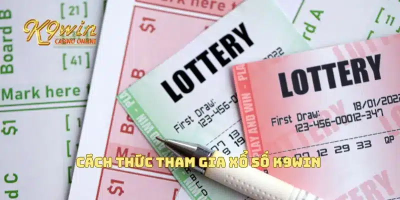 Xổ Số K9win Với Cơ Hội Trúng Giải Độc Đắc Chỉ Với Cú Click 3 Cách thức tham gia xổ số K9win