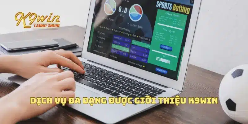 Giới Thiệu K9win 2 Dịch vụ đa dạng được giới thiệu K9win