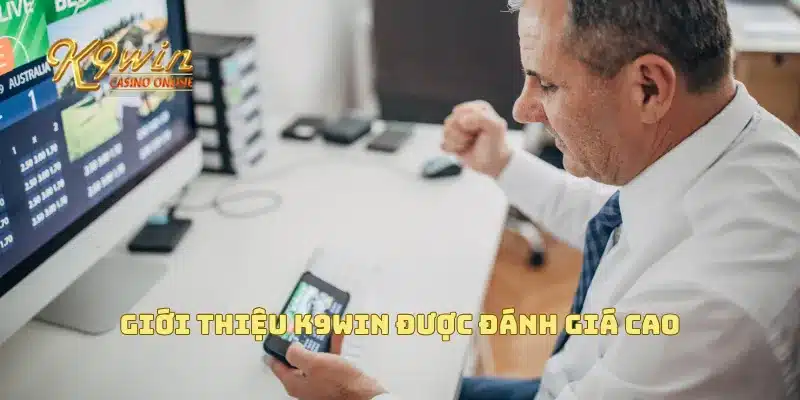 Giới Thiệu K9win 3 Giới thiệu K9win được đánh giá cao