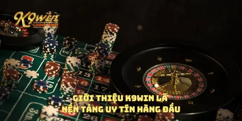 Giới Thiệu K9win 1 Giới thiệu K9win là nền tảng uy tín hàng đầu