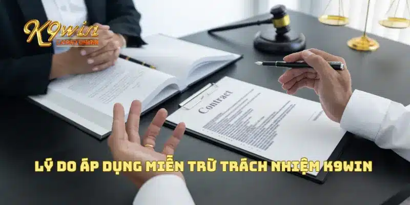 Miễn Trừ Trách Nhiệm K9win 3 Lý do áp dụng miễn trừ trách nhiệm K9win