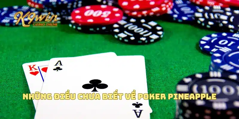 Poker Pineapple - Cách Chơi Thú Vị Và Mẹo Giúp Bạn Thắng Lớn 2 Những điều chưa biết về Poker Pineapple