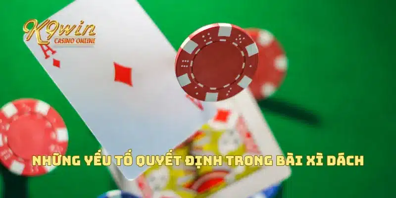 Bài Xì Dách Cách Chơi Và Những Chiến Lược Giúp Bạn Chiến Thắng 2 Những yếu tố quyết định trong bài xì dách