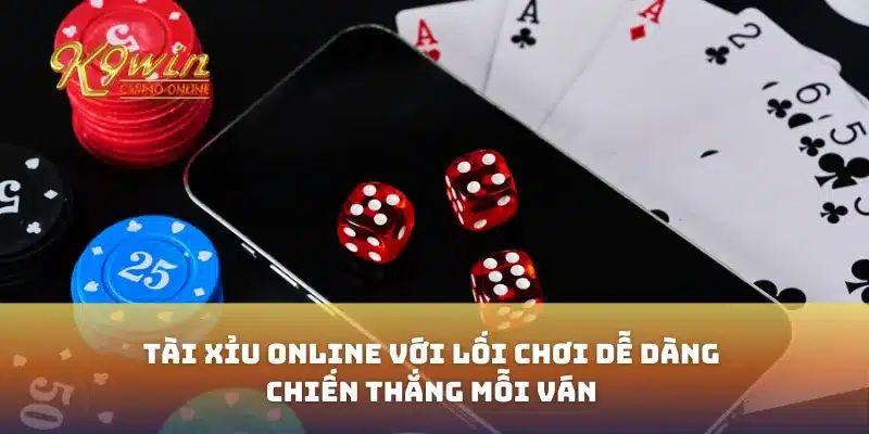 Tài xỉu online với lối chơi dễ dàng chiến thắng mỗi ván